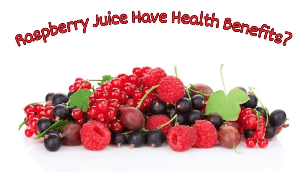 Raspberry Juice Benefits