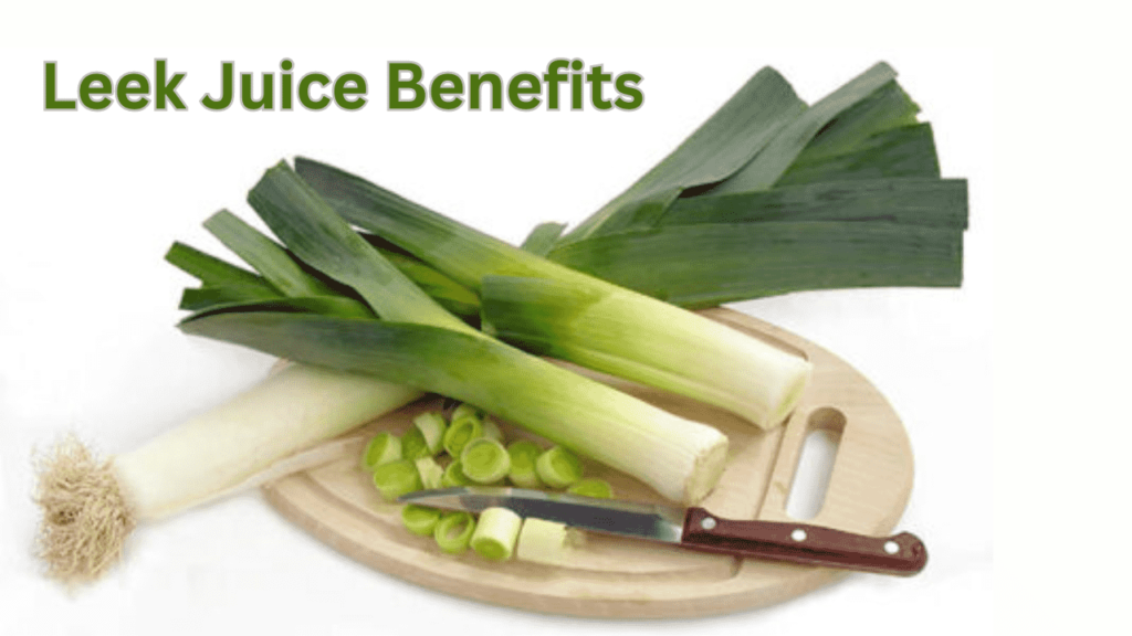 Leek Juice Benefits