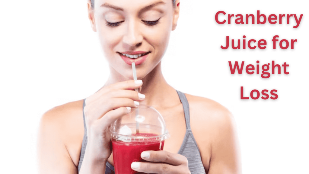 Cranberry Juice for Weight Loss