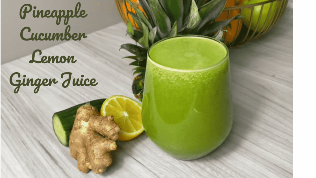 Pineapple Cucumber Lemon Ginger Juice Recipe