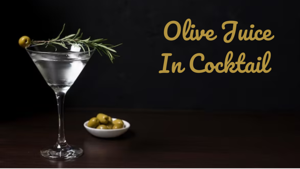  Olive Juice in Cocktail