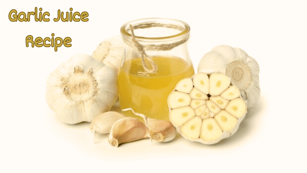 Garlic Juice Recipe
