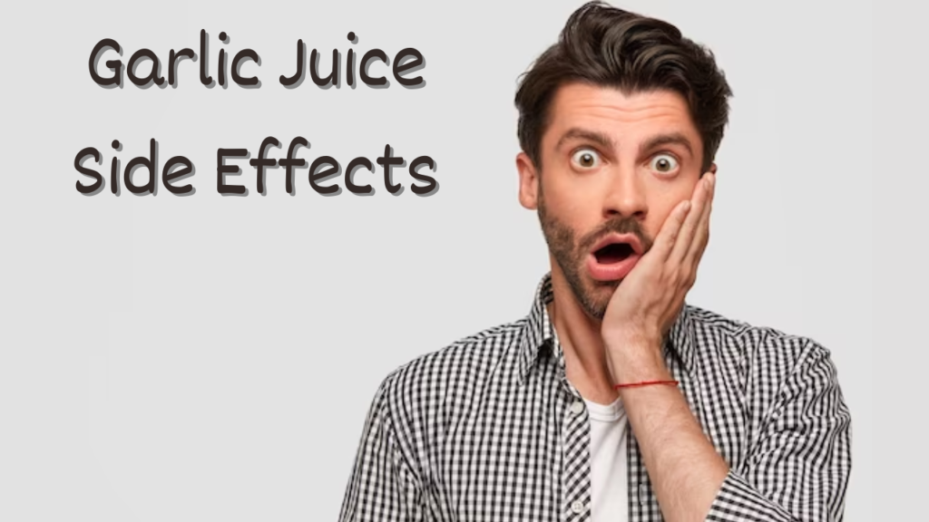 Garlic Juice Side Effects